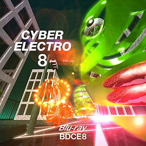 サイバーエレクトロ8 CYBER ELECTRO8、エレクトロ、EDM系HDサイケデリック・ビデオ